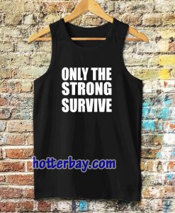 Only The Strong Survive Tanktop