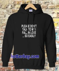 Please Don't Talk To Me I Fall In Love Hoodie