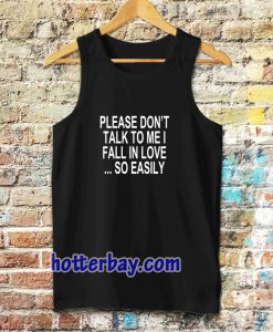 Please Don't Talk To Me I Fall In Love Tanktop