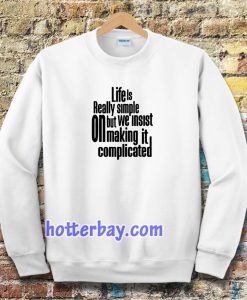 Sweatshirt Quote Life Is