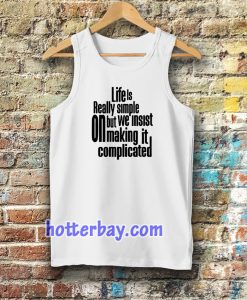 Tanktop Quote Life Is