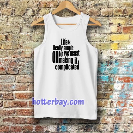 Tanktop Quote Life Is