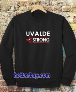 Texas Uvalde Strong Sweatshirt School Shooting Anti Gun Violence