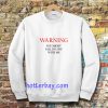 Warning You Might Fall In Love With Me Sweatshirt