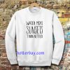 Watch More Sunsets Than Netflix Sweatshirt