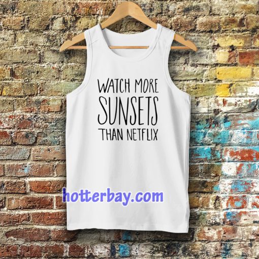 Watch More Sunsets Than Netflix tanktop