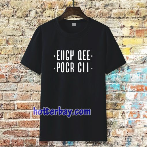 eiigy qee pocr cii t-shirt