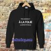 a la folie Hoodie