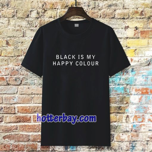 black is my happy colour Tshirt