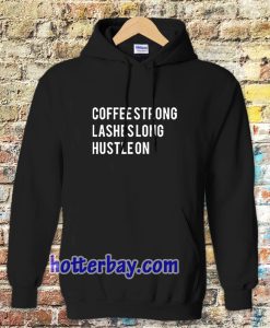 coffee strong lashes long hustle on Hoodie