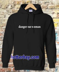 dangerous women Hoodie