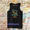 every thing will be ok tanktop