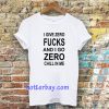 give zero fucks unisex Tshir