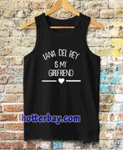 lana del rey is my girlfriend Tanktop