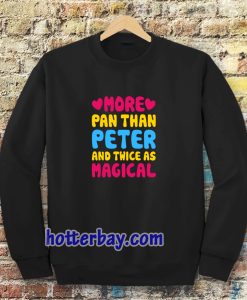 more pan than peter and twice Sweatshirt