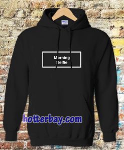 morning selfie Hoodie