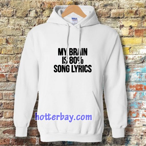 my brain is 80 song lyrics Hoodie