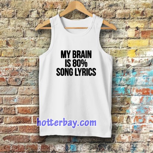 my brain is 80 song lyrics tanktop