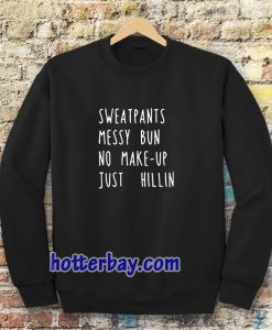 sweatpants messy bun no make up just SWEATSHIRT