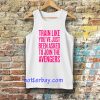 train like youve just been asked to join tank top