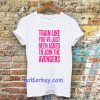 train like youve just been asked to join tshirt