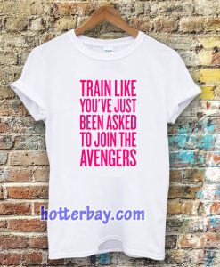 train like youve just been asked to join tshirt