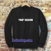 trap season Sweatshirt