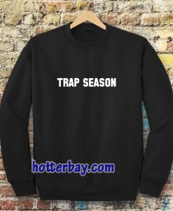 trap season Sweatshirt