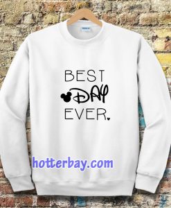 BEST DAY EVER Sweatshirt