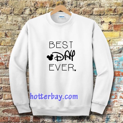 BEST DAY EVER Sweatshirt