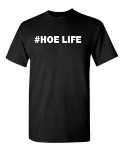 #Hoe Life T shirt cho