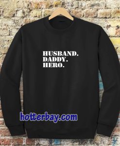 Husband Daddy hero Sweatshirt