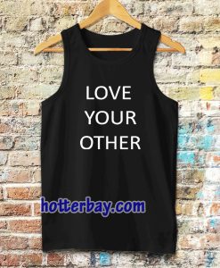 Love Your Other Unisex Tanktop