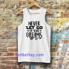 Never Let Go Of Your Dreams Tanktop