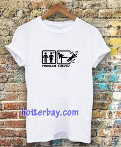 Problem solved tshirt