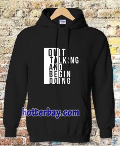 Quit talking and begin doing Hoodie