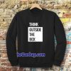 Think Outside The Box Sweatshirt