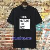 Think Outside The Box T-shirt