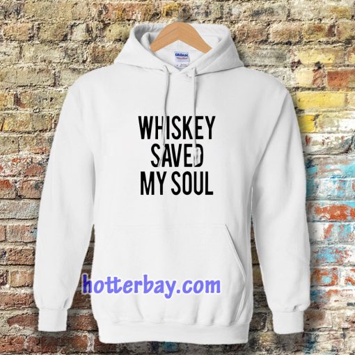 Whiskey Saved My Soul Hoodie