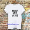 Whiskey Saved My Soul T-Shirt