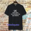 With math the possibilities are infinite t-shirt