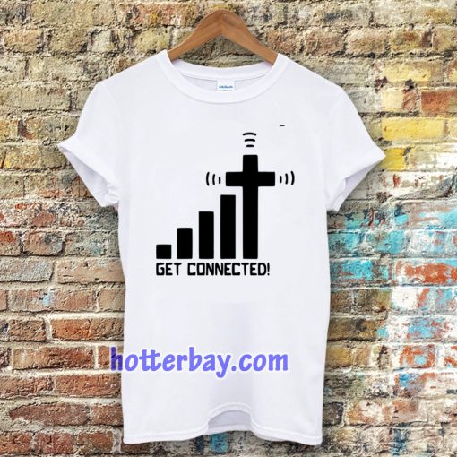 get connected! t-shirt