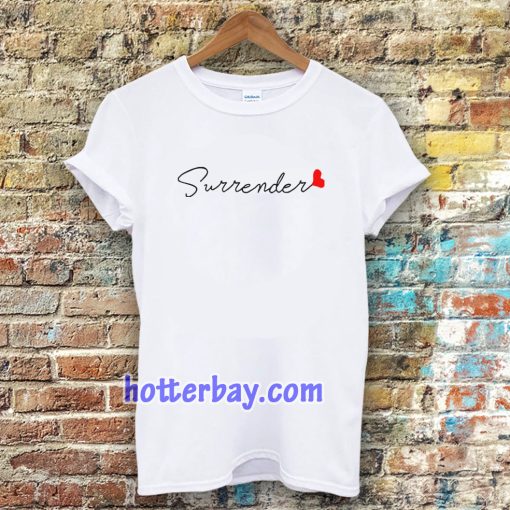 love surrender t-shirt Unisex adult