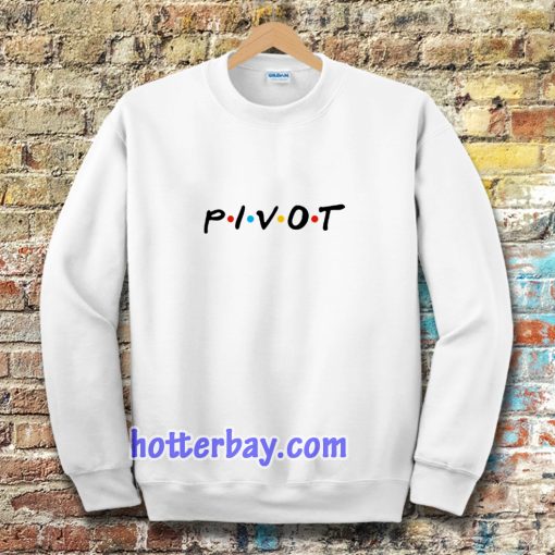 pivot friends sweatshirt