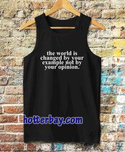 the worrld is change by your tanktop
