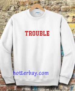 trouble unisex ringer Sweatshirt