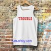 trouble unisex ringer tanktop