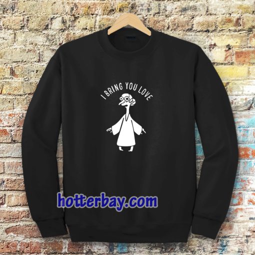 wmn mr burns alien i bring you love Sweatshirt