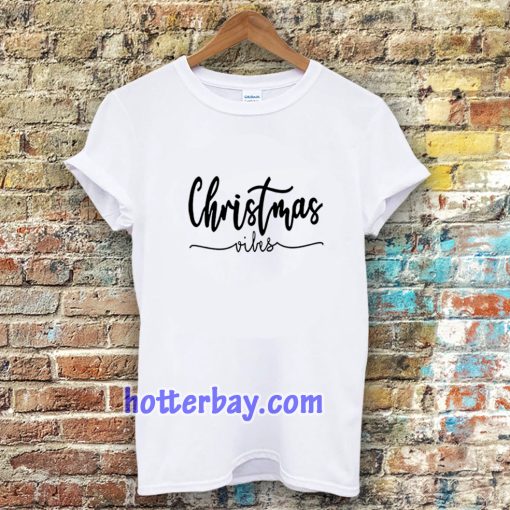 CHRISMAST VIBES T-shirt