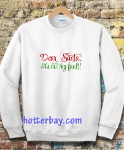 Dear Santa, It's Not My Bault! Sweatshirt